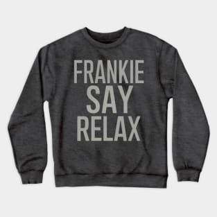 Frankie Say Relax Crewneck Sweatshirt